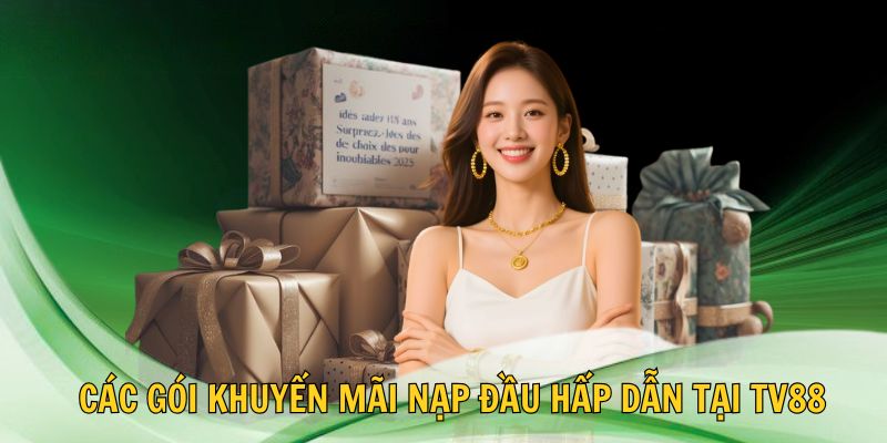 💎 Các Gói Khuyến Mãi Nạp Đầu Hấp Dẫn Tại TV88