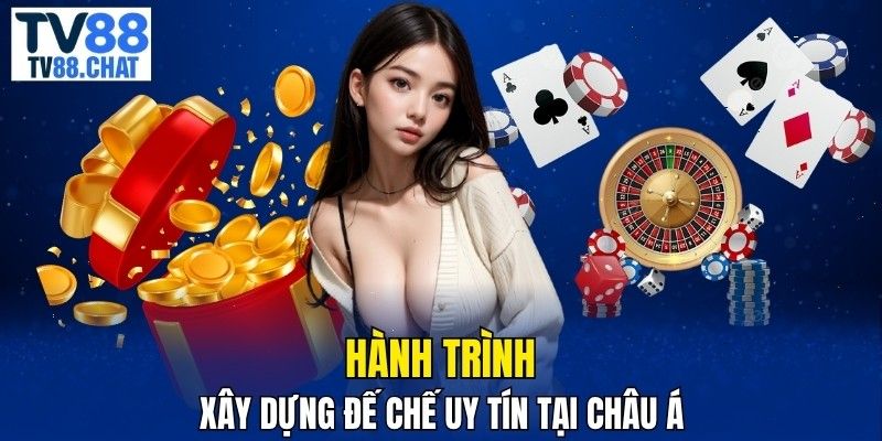 Hành trình xây dựng đế chế uy tín tại châu Á