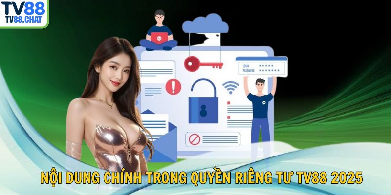 📚 Nội dung chính trong quyền riêng tư TV88 2025